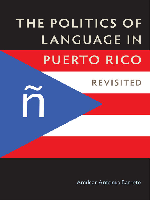 Title details for The Politics of Language in Puerto Rico by Amílcar Antonio Barreto - Wait list